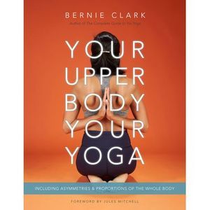 Your Upper Body, Your Yoga: Including Asymmetries & Proportions of the Whole Bod
